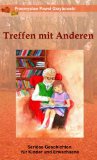 Treffen mit Anderen. SeriÃ¶se Geschichten fÃ¼r Kinder und Erwachsene (German Edition)