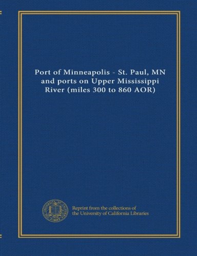 Port of Minneapolis - St. Paul, MN and ports on Upper Mississippi River (miles 300 to 860 AOR)