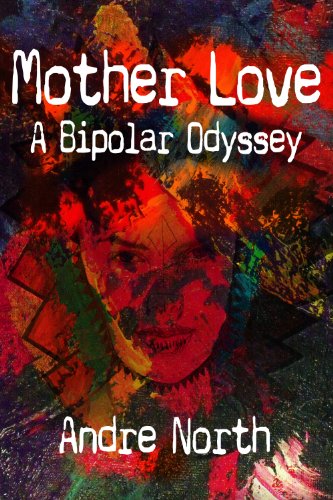 Mother Love: A Bipolar Odyssey