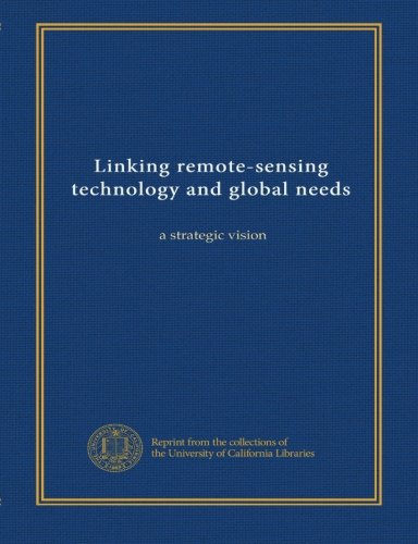 Linking remote-sensing technology and global needs (v.1): a strategic vision