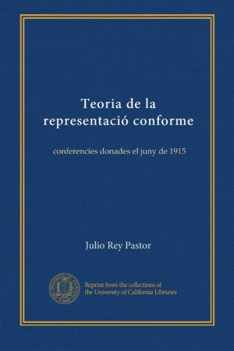 Teoria de la representaciÃ³ conforme: conferencies donades el juny de 1915 (Spanish Edition)