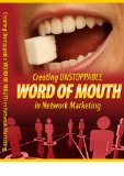 Creating Unstoppable Word Of Mouth In Network Marketing