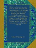 Hand and power pumps for all uses; cistern and force pumps, well pumps and cylinders, spray pumps and nozzles, hydralic rams and pneumatic water ... pumps, air compressors and pumps for spe