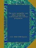 The screw propeller: and other competing instruments for marine propulsion