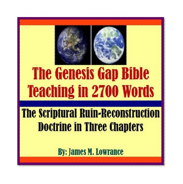 The Genesis Gap Bible Teaching in 2700 Words: The Scriptural Ruin-Reconstruction Doctrine in Three Chapters