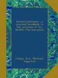 Galenic pharmacy : a practical handbook to the processes of the British Pharmacopoeia