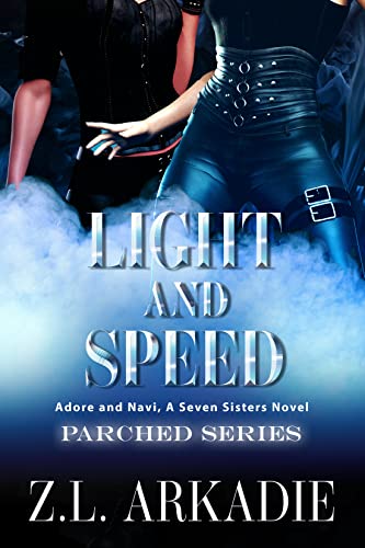 Book Cover Light and Speed: Adore and Navi, A Seven Sisters Novel (Parched Book 6)