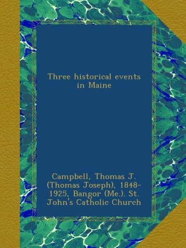 Three historical events in Maine