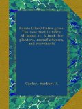 Ramie (rhea) China grass. The new textile fibre. All about it. A book for planters, manufacturers, and merchants