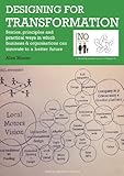 Designing for Transformation: Stories, principles and practical ways in which we can innovate to a better future (No Straight Lines Project)