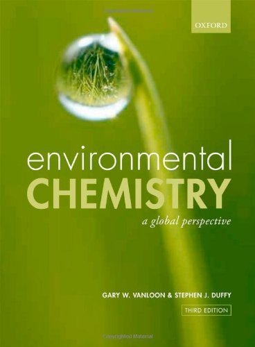 Environmental Chemistry: A global perspective 3rd (third) edition by vanLoon, Gary W., Duffy, Stephen J. published by Oxford University Press, USA (2010) [Paperback]
