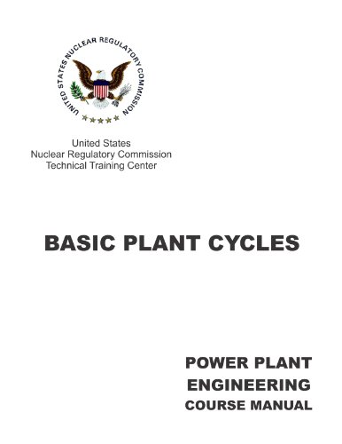 POWER PLANT ENGINEERING COURSE MANUAL. Sections 1-3: 1. Basic Plant Cycles / 2. Reactor Phsics / 3. Heat Transfer and Thermal Hydraulics (170 page loose leaf facsimile edition of 1995 original, 2012)
