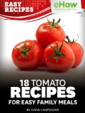 17 Tomato Recipes for Easy Family Meals (eHow Easy Recipes Kindle Book Series)