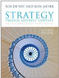 Strategy: Process, Content, Context 4th (fourth) edition by de Wit, Bob, Meyer, Ron published by Cengage Learning EMEA (2010) [Paperback]