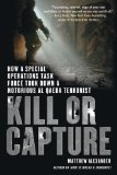 Kill or Capture: How a Special Operations Task Force Took Down a Notorious al Qaeda Terrorist