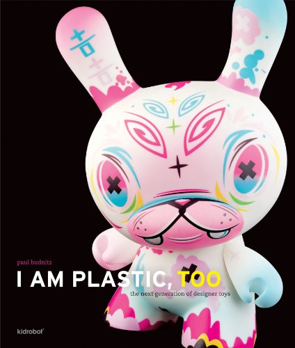 Book Cover I Am Plastic, Too: The Next Generation of Designer Toys