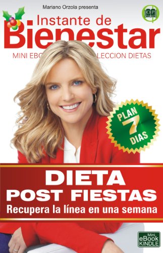 DIETA POST FIESTAS - Recupera la lÃ­nea en una semana (Instante de BIENESTAR - ColecciÃ³n Dietas nÂº 63) (Spanish Edition)