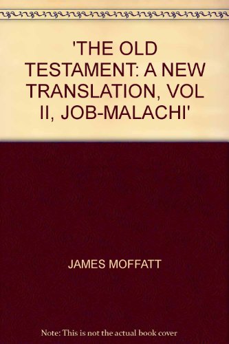 'THE OLD TESTAMENT: A NEW TRANSLATION, VOL II, JOB-MALACHI'