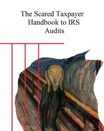 The Scared Taxpayer Handbook to IRS Audits