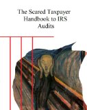 The Scared Taxpayer Handbook to IRS Audits