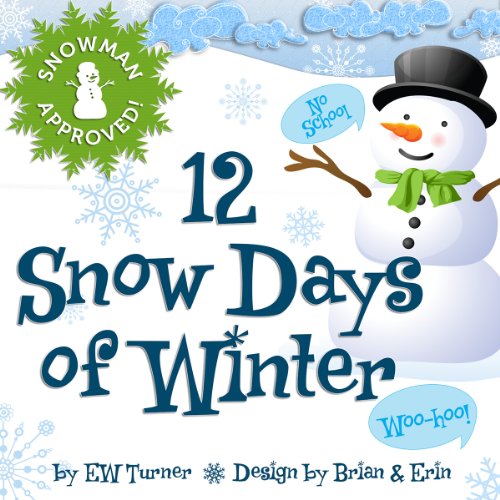 12 Snow Days of Winter (For Chilly Days Indoors, Perfect for Beginner Readers) (The 12 Days)