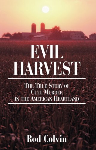 Evil Harvest: The True Story of Cult Murder in the American Heartland