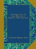 With Open Face: Or, Jesus Mirrored in Matthew, Mark and Luke