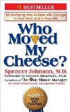 Who Moved My Cheese?: An Amazing Way to Deal With Change in Your Work and in Your Life