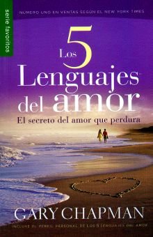 Los 5 Lenguajes del Amor: El Secreto del Amor Que Perdura (Favoritos) (Spanish Edition)