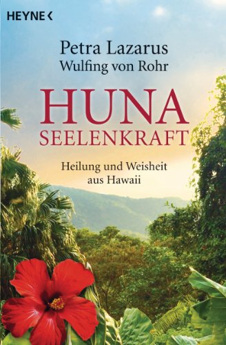 Huna-Seelenkraft: Heilung und Weisheit aus Hawaii (German Edition)