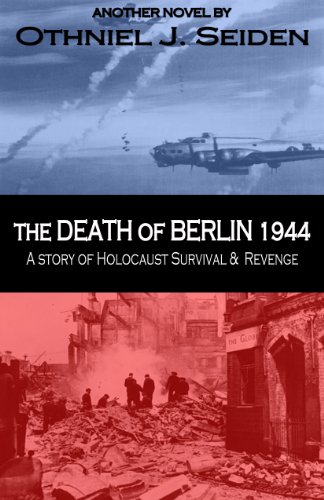 The Death of Berlin 1944 - A Story of Holocaust, Survival & Revenge (The Jewish History Novel Series Book 8)