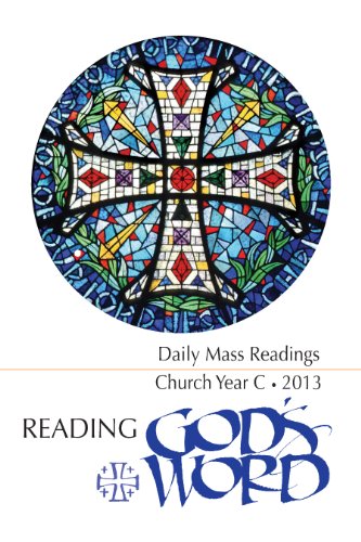 Reading God's Word 2012-2013 - Daily Mass Readings for Year C