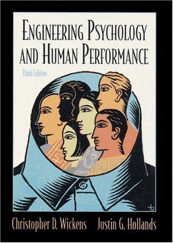 Engineering Psychology and Human Performance (3rd Edition) 3rd (third) edition (authors) Wickens, Christopher D., Hollands, Justin G. (1999) published by Prentice Hall [Hardcover]