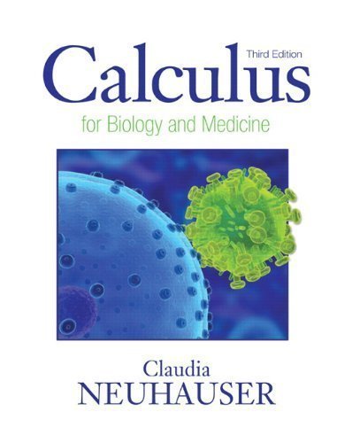 Calculus For Biology and Medicine (3rd Edition) (Calculus for Life Sciences Series) 3rd (third) edition (authors) Neuhauser, Claudia (2010) published by Prentice Hall [Hardcover]