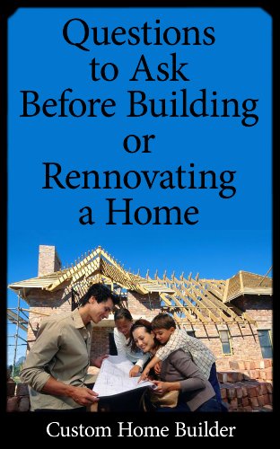 Questions to Ask Before Building or Renovating a Home