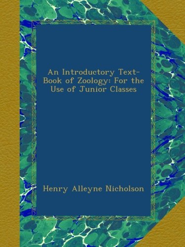 An Introductory Text-Book of Zoology: For the Use of Junior Classes