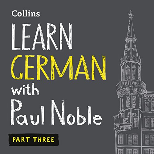 Book Cover Learn German with Paul Noble, Part 3: German Made Easy with Your Personal Language Coach