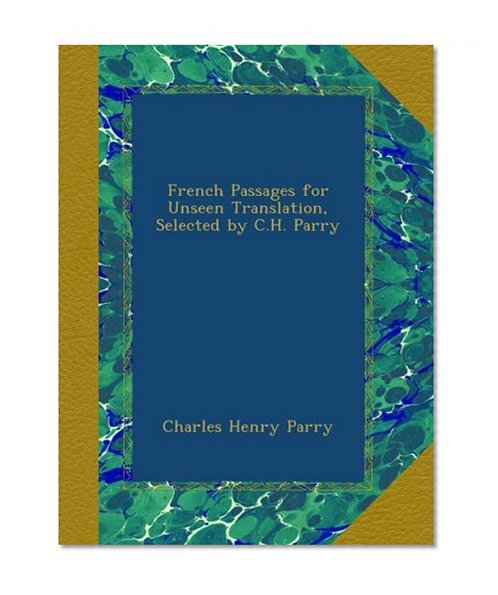 French Passages for Unseen Translation, Selected by C.H. Parry