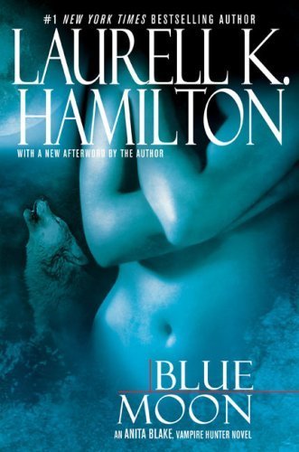 Blue Moon (Anita Blake, Vampire Hunter) (authors) Hamilton, Laurell K. (2008) published by Berkley Hardcover [Hardcover]