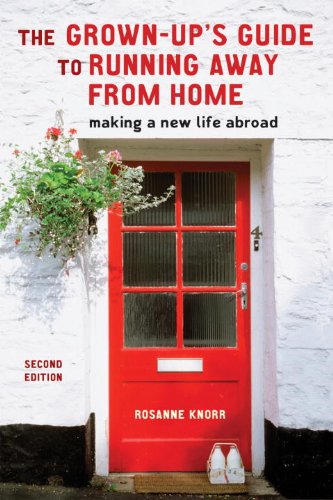 Book Cover The Grown-Up's Guide to Running Away from Home, Second Edition: Making a New Life Abroad