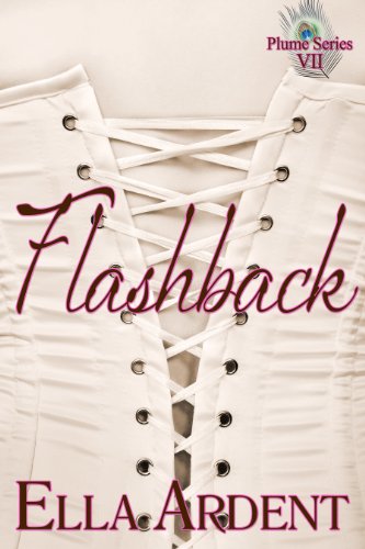 Flashback: An Erotic Romance in Nine Installments (The Plume Book 7)