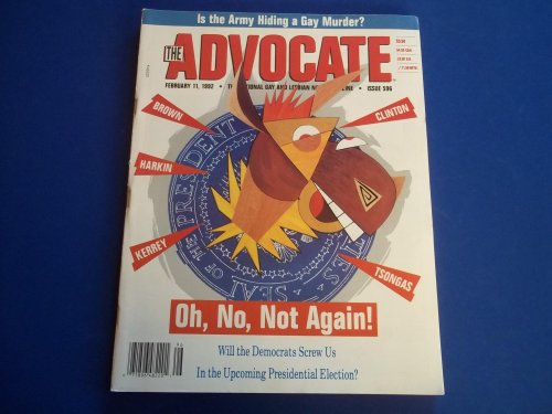 The Advocate (Issue No. 596, February 11, 1992): The National Gay and Lesbian Newsmagazine Magazine (Cover Story: Will the Democrats Screw Us In the Upcoming Presidential Election?)