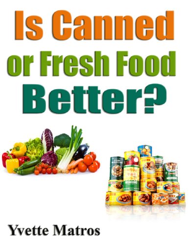 Is Canned or Fresh Food Better