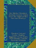 Our Martyr President, Abraham Lincoln: Voices from the Pulpit of New York and Brooklyn