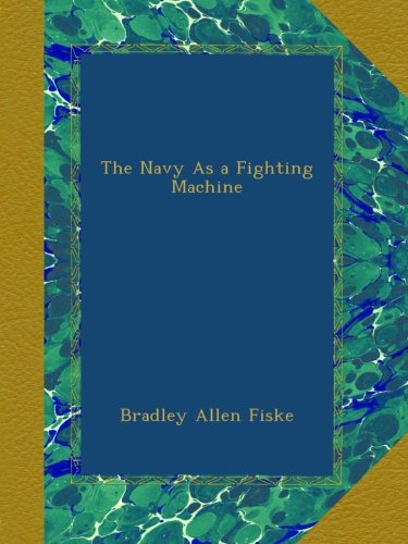 The Navy As a Fighting Machine