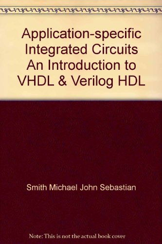 Application-specific Integrated Circuits An Introduction to VHDL & Verilog HDL