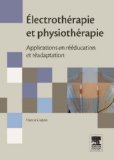Ã‰lectrothÃ©rapie et physiothÃ©rapie: Applications en rÃ©Ã©ducation et rÃ©adaptation (French Edition)