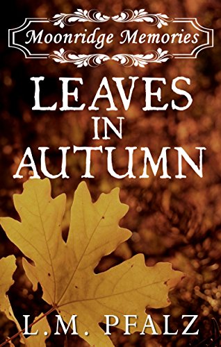 Leaves In Autumn (Moonridge Memories Book 2)
