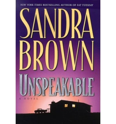[ [ [ Unspeakable[ UNSPEAKABLE ] By Brown, Sandra ( Author )Jun-09-1998 Hardcover