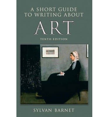 [ [ [ A Short Guide to Writing about Art (Short Guides) [ A SHORT GUIDE TO WRITING ABOUT ART (SHORT GUIDES) ] By Barnet, Sylvan ( Author )Jan-03-2010 Paperback